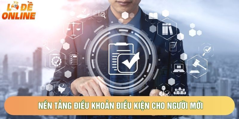 Nền tảng điều khoản điều kiện cho người mới Nền tảng điều khoản điều kiện cho người mới
