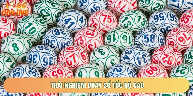 Trải nghiệm quay số tốc độ cao Trải nghiệm quay số tốc độ cao
