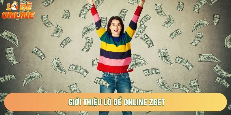 Giới thiệu Lô đề online zbet Giới thiệu Lô đề online zbet