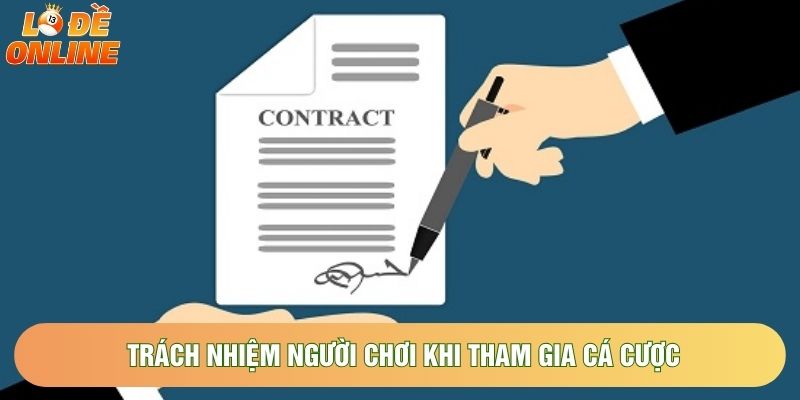 Trách nhiệm người chơi khi tham gia cá cược Trách nhiệm người chơi khi tham gia cá cược