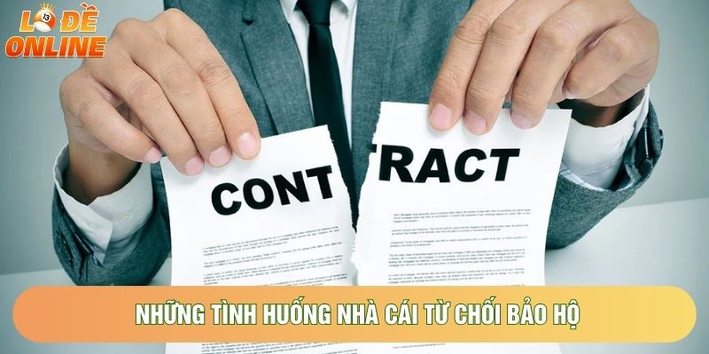 Những tình huống nhà cái từ chối bảo hộ Những tình huống nhà cái từ chối bảo hộ