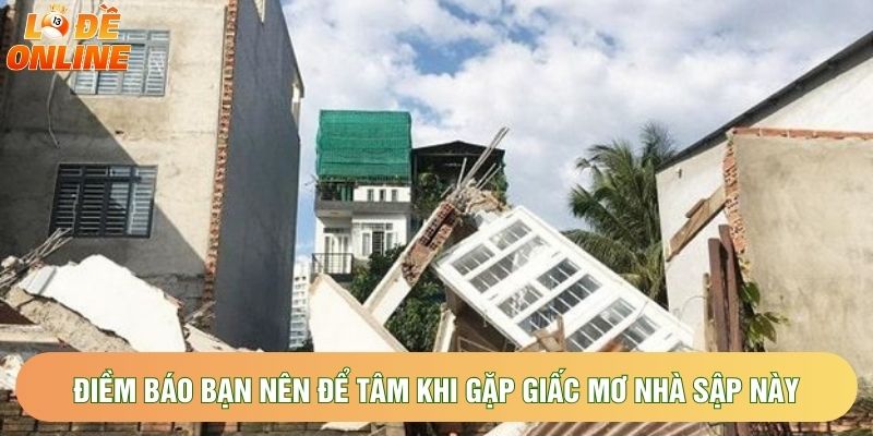 Điềm báo bạn nên để tâm khi gặp giấc mơ nhà sập này Điềm báo bạn nên để tâm khi gặp giấc mơ nhà sập này