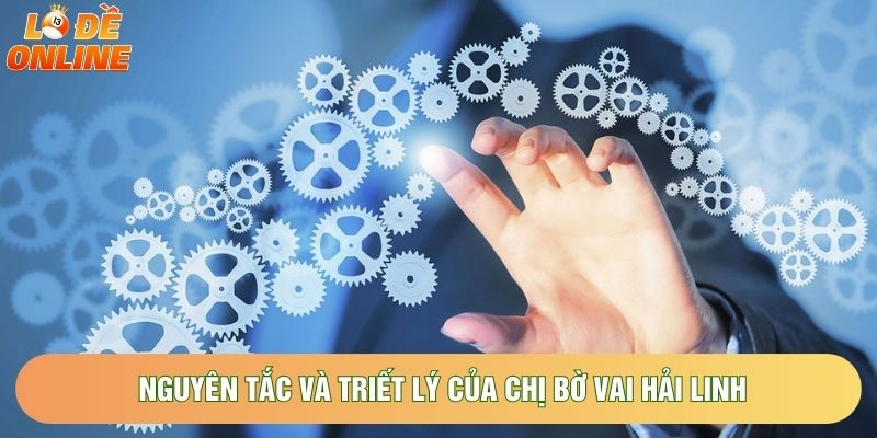 Nguyên tắc và triết lý của Chị bờ vai Hải Linh