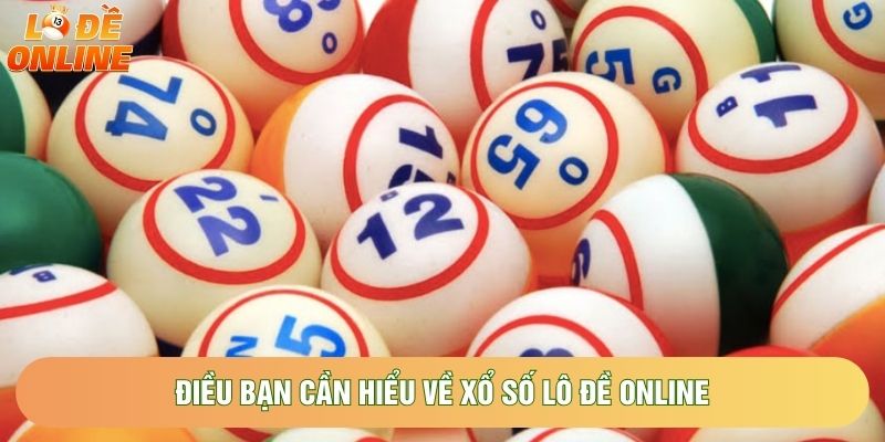 Điều bạn cần hiểu về xổ số lô đề online Điều bạn cần hiểu về xổ số lô đề online